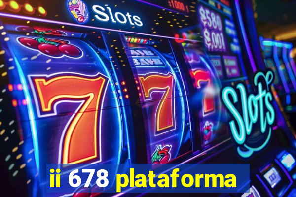 ii 678 plataforma